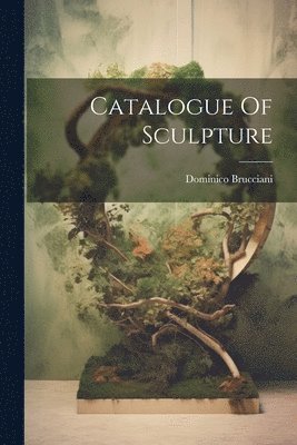 Catalogue Of Sculpture 1