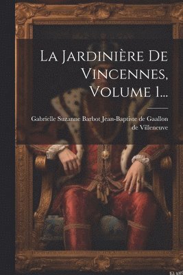 La Jardinire De Vincennes, Volume 1... 1