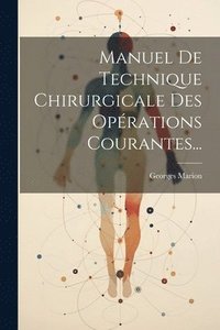 bokomslag Manuel De Technique Chirurgicale Des Oprations Courantes...