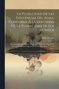 bokomslag La Pluralidad De Las Existencias Del Alma, Conforme  La Doctrina De La Pluralidad De Los Mundos