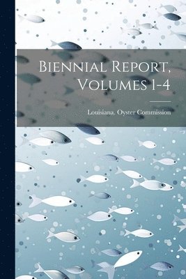 bokomslag Biennial Report, Volumes 1-4