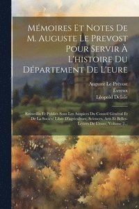 bokomslag Mmoires Et Notes De M. Auguste Le Prevost Pour Servir  L'histoire Du Dpartement De L'eure