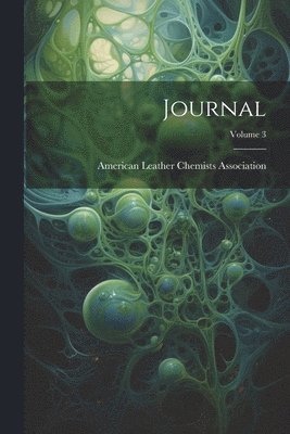 American Leather Chemists Association - Journal; Volume 3, Häftad
