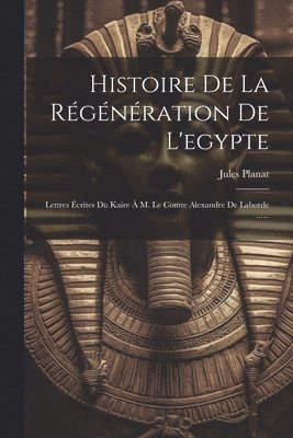 bokomslag Histoire De La Rgnration De L'egypte