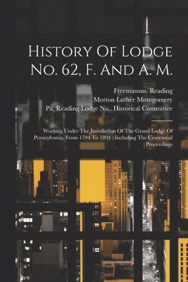 History Of Lodge No. 62, F. And A. M. 1