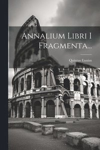 bokomslag Annalium Libri I Fragmenta...