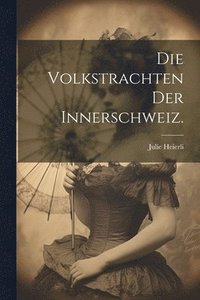 bokomslag Volkstrachten der Innerschweiz.