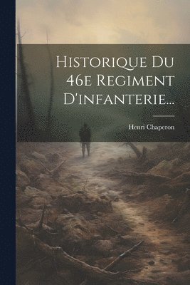 bokomslag Historique Du 46e Regiment D'infanterie...