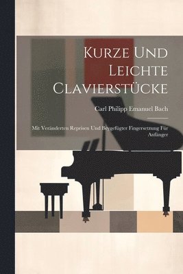 Carl Philipp Emanuel Bach - Kurze Und Leichte Clavierstücke, Häftad