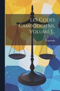 bokomslag Les Codes Cambodgiens, Volume 1...