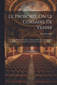 bokomslag Le Proscrit, On Le Corsaire De Venise