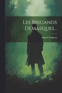bokomslag Les Brigands Demasques...