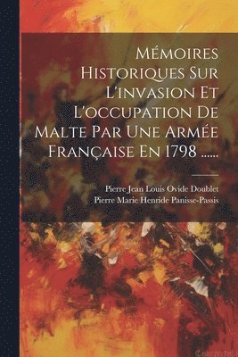 bokomslag Mmoires Historiques Sur L'invasion Et L'occupation De Malte Par Une Arme Franaise En 1798 ......