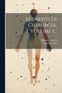 bokomslag Elementi Di Chirurgia, Volume 1...