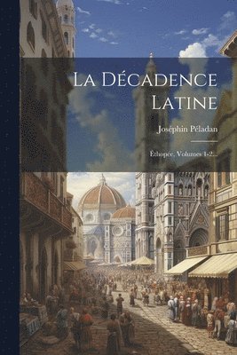 Joséphin Péladan - Décadence Latine, Häftad