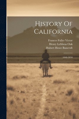 Hubert Howe Bancroft, William Nemos, Henry Lebbeus Oak - History Of California, Häftad
