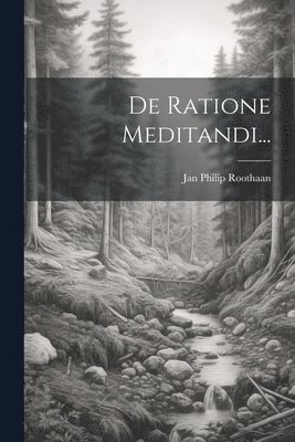 De Ratione Meditandi... 1