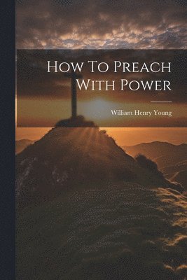 bokomslag How To Preach With Power