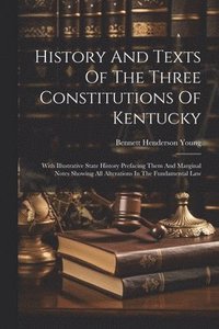 bokomslag History And Texts Of The Three Constitutions Of Kentucky