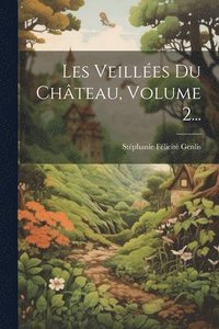 bokomslag Les Veillées Du Château, Volume 2...