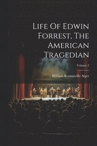 bokomslag Life Of Edwin Forrest, The American Tragedian; Volume 2
