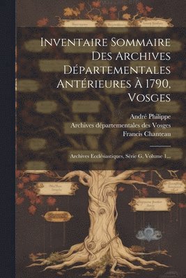 Inventaire Sommaire Des Archives Dpartementales Antrieures  1790, Vosges 1