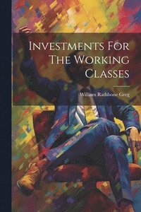 bokomslag Investments For The Working Classes