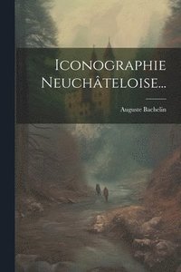 bokomslag Iconographie Neuchteloise...