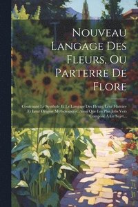 bokomslag Nouveau Langage Des Fleurs, Ou Parterre De Flore
