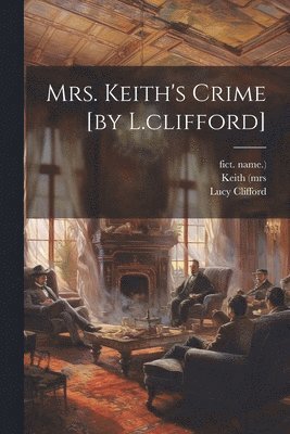 bokomslag Mrs. Keith's Crime [by L.clifford]