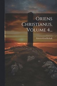 bokomslag Oriens Christianus, Volume 4...
