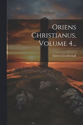Oriens Christianus, Volume 4... 1