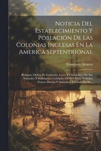 bokomslag Noticia Del Establecimiento Y Poblacin De Las Colonias Inglesas En La America Septentrional
