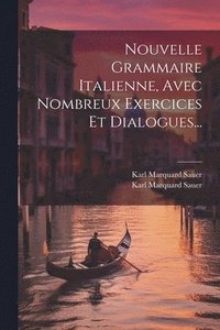 bokomslag Nouvelle Grammaire Italienne, Avec Nombreux Exercices Et Dialogues...