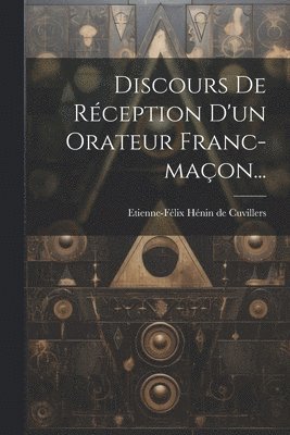 bokomslag Discours De Rception D'un Orateur Franc-maon...