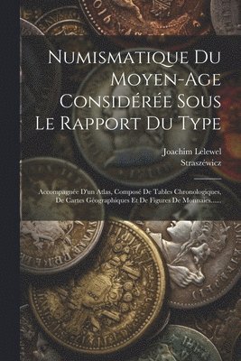 Numismatique Du Moyen-age Considre Sous Le Rapport Du Type 1