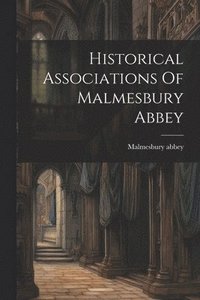 bokomslag Historical Associations Of Malmesbury Abbey