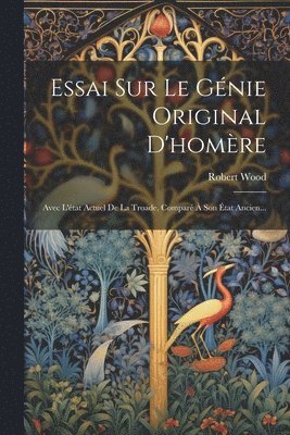 bokomslag Essai Sur Le Génie Original D'homère