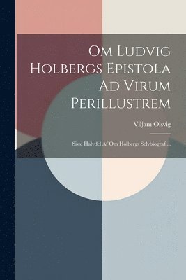 bokomslag Om Ludvig Holbergs Epistola Ad Virum Perillustrem