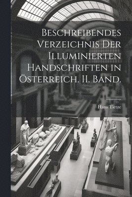 Beschreibendes Verzeichnis der illuminierten Handschriften in sterreich. II. Band. 1