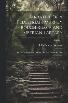 bokomslag Narrative Of A Pedestrian Journey Through Russia And Siberian Tartary