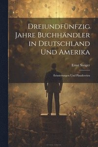 bokomslag Dreiundfnfzig Jahre Buchhndler in Deutschland und Amerika