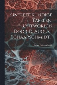 bokomslag Ontleedkundige Tafelen, Ontworpen Door D. August Schaarschmidt...