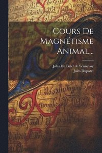 bokomslag Cours De Magntisme Animal...