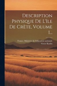 bokomslag Description Physique De L'le De Crte, Volume 1...