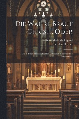 bokomslag Die wahre Braut Christi. oder