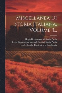 bokomslag Miscellanea Di Storia Italiana, Volume 3...