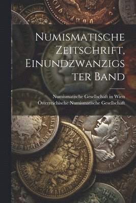 Numismatische Zeitschrift, Einundzwanzigster Band 1