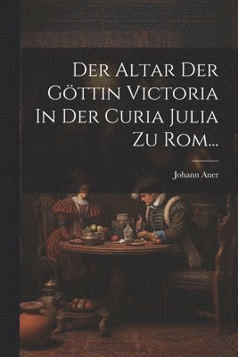 bokomslag Altar Der Göttin Victoria In Der Curia Julia Zu Rom...