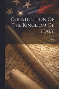 bokomslag Constitution Of The Kingdom Of Italy